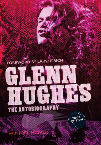 The Autiobiography Tour Edition by Glenn Hughes, Foruli Codex, ISBN 9781905792719 front cover