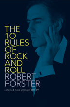The Ten Rules of Rock and Roll by Robert Forster, Foruli Codex, ISBN 9781905792139, front cover