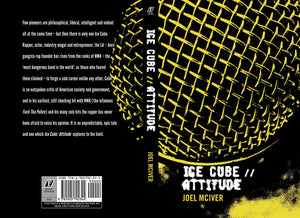 Ice Cube: Attitude by Joel McIver, Foruli Classics, ISBN 9781905792344, cover spread