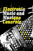 Electronic Music and Musique Concrete by FC Judd, Foruli Classics, ISBN 9781905792511, front cover