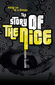 The Story of The Nice: Hang on to a Dream by Martyn Hanson, Foruli Classics, ISBN 9781905792610, front cover