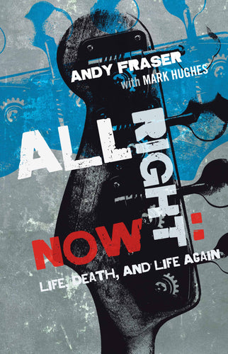 All Right Now by Andy Fraser, Foruli Codex, ISBN 9781905792627, front cover
